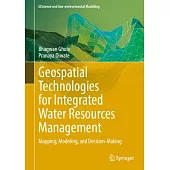Geospatial Technologies for Integrated Water Resources Management: Mapping, Modeling, and Decision-Making
