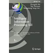 Intelligent Information Processing XII: 13th Ifip Tc 12 International Conference, Iip 2024, Shenzhen, China, May 3-6, 2024, Proceedings, Part I