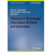 Advances in Multimodal Information Retrieval and Generation