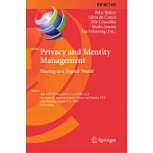 Privacy and Identity Management. Sharing in a Digital World: 18th Ifip Wg 9.2, 9.6/11.7, 11.6 International Summer School, Privacy and Identity 2023,