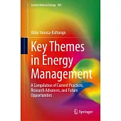 Key Themes in Energy Management: A Compilation of Current Practices, Research Advances, and Future Opportunities