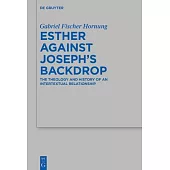 Esther Against Joseph’s Backdrop: The Theology and History of an Intertextual Relationship