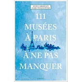 111 Musées À Paris À Ne Pas Manquer