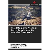 The date palm Phoenix dactylifera L. and its vascular fusariosis