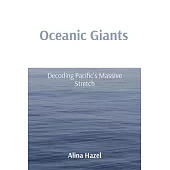 Oceanic Giants: Decoding Pacific’s Massive Stretch