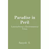 Paradise in Peril: Lakshadweep’s Environmental Crisis