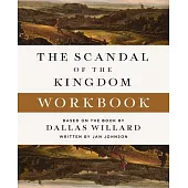 The Scandal of the Kingdom Workbook: How the Parables of Jesus Revolutionize Life with God