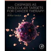 Caspases as Molecular Targets for Cancer Therapy