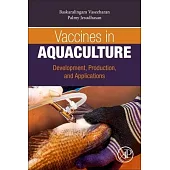 Vaccines in Aquaculture: Development, Production, and Applications