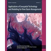 Applications of Geospatial Technology and Modeling for River Basin Management: Volume 12