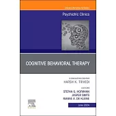 Cognitive Behavioral Therapy, an Issue of Psychiatric Clinics of North America: Volume 47-2