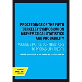Proceedings of the Fifth Berkeley Symposium on Mathematical Statistics and Probability, Volume II, Part II: Contributions to Probability Theory