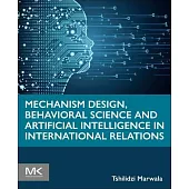 Mechanism Design, Behavioral Science and Artificial Intelligence in International Relations