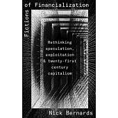 Fictions of Financialization: Rethinking Speculation, Exploitation and Twenty-First Century Capitalism