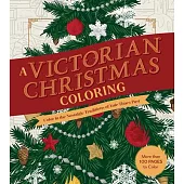 A Victorian Christmas Coloring: Color in the Nostalgic Traditions of Yule Times Past