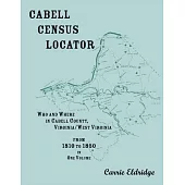 Cabell Census Locator. Who and Where in Cabell County, West Virginia. From 1810 to 1850 in one volume.