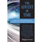 The Advent of Time: A Solution to the Problem of Evil Based on the Prerequisites of Love & an Analysis of Timeless Being