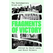 Fragments of Victory: The Contemporary Irish Left