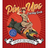 Pin-Ups Coloring Book: Color in the Glamour, the Glitz, and the Girls