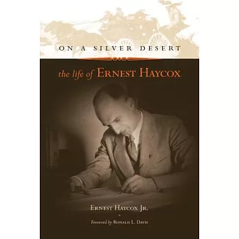On a Silver Desert: The Life of Ernest Haycox
