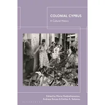 Colonial Cyprus: A Cultural History