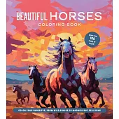 Beautiful Horses Coloring Book: Color Your Favorites, from Wild Ponies to Magnificent Clydesdales