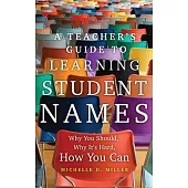 A Teacher’s Guide to Learning Student Names: Why You Should, Why It’s Hard, How You Can Volume 2
