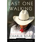 Last One Walking: The Life of Cherokee Community Leader Charlie Soap