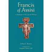 St. Francis of Assisi: A Meditation on His Life and Writings