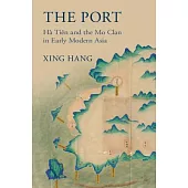 The Port: Hà Tiên and the Mo Clan in Early Modern Asia
