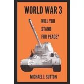 World War 3: Will You Stand For Peace?