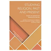 Studying Religion, Past and Present: Essays in Honor of Panayotis Pachis