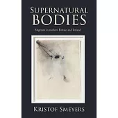 Supernatural Bodies: Stigmata in Modern Britain and Ireland