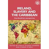 Ireland, Slavery and the Caribbean: Interdisciplinary Perspectives