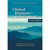 Clinical Hypnosis for Pain Control: A Comprehensive Approach to Management and Treatment