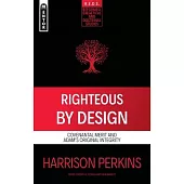 Righteous by Design: Covenantal Merit and Adam’s Original Integrity