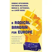 A Radical Bargain for Europe: Progressive Visions of a European Basic Income