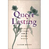 Queer Lasting: Ecologies of Care for a Dying World