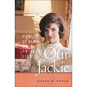 Our Jackie: Public Claims on a Private Life