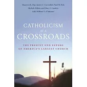 Catholicism at a Crossroads: The Present and Future of America’s Largest Church