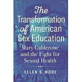 The Transformation of American Sex Education: Mary Calderone and the Fight for Sexual Health