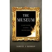 The Museum: A Short History of Crisis and Resilience