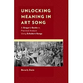 Unlocking Meaning in Art Song: A Singer’s Guide to Practical Analysis Using Schubert Songs
