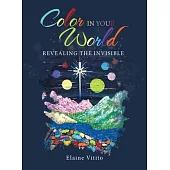 Color in Your World: Revealing the Invisible