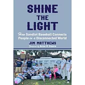 Shine the Light: How Sandlot Baseball Connects People in a Disconnected World