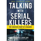 Talking with Serial Killers: The Sinister Study of Stalkers