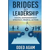 Bridges to Leadership: Vision, Empowerment, Strategy, People, Action