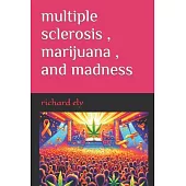 multiple sclerosis, marijuana, and madness