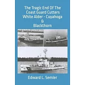 The Tragic End Of The Coast Guard Cutters White Alder, Cuyahoga, & Blackthorn