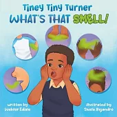 Tiney Tiny Turner What’s That Smell!: Personal Hygiene Book for Kids about Learning and Building Good Hygiene Habits related to Body Smells, Dirty Han